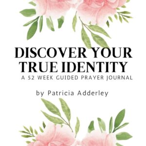 Discover Your True Identity a 52 week guided prayer journal